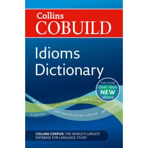 Cobuild Idioms Dictionary. 3 rev ed. PB