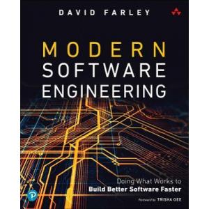 Modern Software Engineering. Doing What Works to Build Better Software Faster