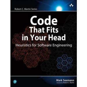 Code That Fits in Your Head. Heuristics for Software Engineering