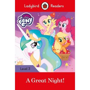 Ladybird Readers Level 3: My Little Pony - A Great Night!