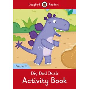 Ladybird Readers Starter Level 11: Big Bad Bash Activity Book