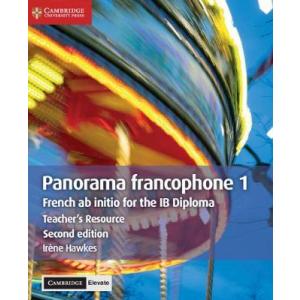 IB Diploma: Panorama francophone 1 Teacher's Resource with Cambridge Elevate: French ab Initio for t