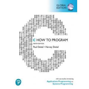 C How to Program. With Case Studies in Applications and Systems Programming. Global Edition
