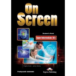 On Screen Upper Intermediate (B2+). Podręcznik Wieloletni