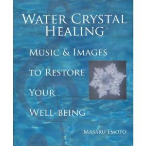 Water Crystal Healing. Music and Images to Restore Your Well-Being