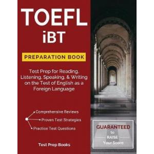 TOEFL iBT Preparation Book: Test Prep for Reading, Listening, Speaking, & Writing on the Test of English as a Foreign Language