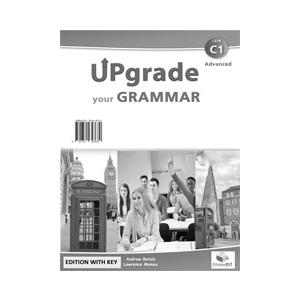 Upgrade your Grammar Advanced C1. Student's Book + Key.
