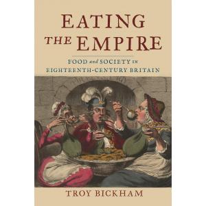 Eating the Empire. Food and Society in Eighteenth-Century Britain