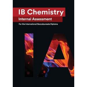 IB Chemistry Internal Assessment. Seven Excellent IA for the International Baccalaureate Diploma