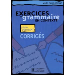 Exercices de grammaire en contexte - debutant corriges