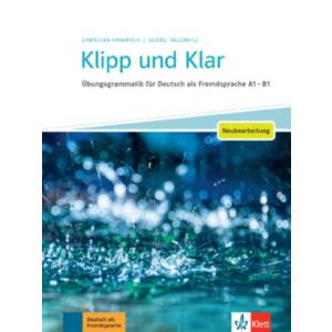 Klipp und Klar - Neubearbeitung. Übungsgrammatik für Deutsch als Fremdsprache A1 - B1