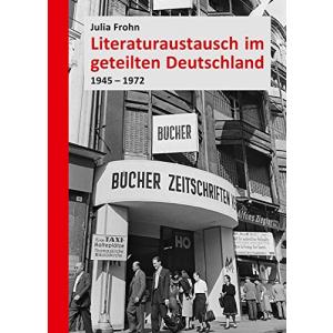 Literaturaustausch im geteilten Deutschland. 1945-1972