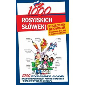 1000 Rosyjskich Słów(ek). Ilustrowany Słownik Rosyjsko-Polski Polsko-Rosyjski
