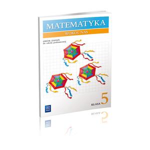 Matematyka wokół nas Szkoła Podstawowa kl. 5 zbiór zadań wydanie 2013