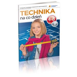 Technika na co dzień Szkoła Podstawowa kl. 4-6 podręcznik cz. 2 wyd. 2013