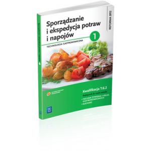 Sporządzanie i ekspedycja potraw i napojów cz. 1 Technologia gastronomiczna podręcznik wyd. 2016 (S)