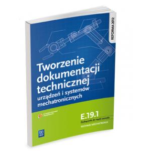 Tworzenie dokumentacji tech. urządzeń i systemów mechatronicznych. Kwalifikacja E.19.1. (S)