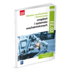 Montaż, uruchamianie i konserwacja urządzeń i systemów mechatronicznych ELM.03/EE.02 Podręcznik 1