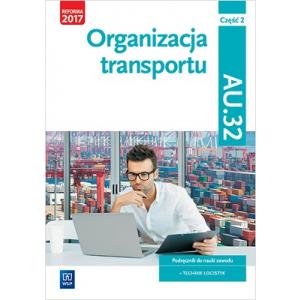 Organizacja transportu. Kwalifikacja AU.32. Cz. 2. Podręcznik do nauki zawodu technik logistyk (S)