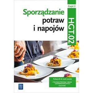 Sporządzanie Potraw i Napojów. Kwalifikacja HGT.02 Część 2. Podręcznik do Zawodu Kucharz, Technik Żywienia i Usług Gastronomicznych