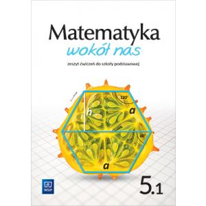 Matematyka wokół nas. Szkoła podstawowa klasa 5. Zeszyt ćwiczeń część 1. Wydanie 2021