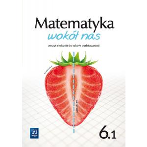 Matematyka wokół nas. Szkoła podstawowa klasa 6. Zeszyt ćwiczeń część 1. Nowa edycja 2022-2024