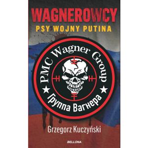 Wagnerowcy. Psy wojny Putina