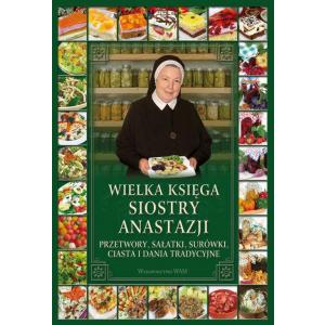 Wielka księga Siostry Anastazji. Przetwory, sałatki, surówki, ciasta i dania tradycyjne