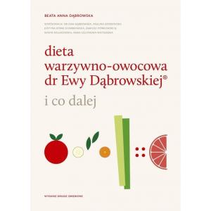Dieta warzywno-owocowa dr Ewy Dąbrowskiej i co dalej wyd. 2019