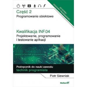 Kwalifikacja INF.04. Projektowanie, programowanie i testowanie aplikacji. Część 2. Programowanie obiektowe