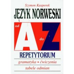 Język Norweski Od A Do Z   Repetytorium. Gramatyka, Ćwiczenia, Tabele Odmian