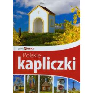 Piękna Polska. Polskie kapliczki