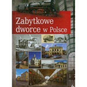 Historica. Zabytkowe dworce w Polsce