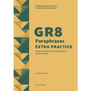 GR8 Paraphrases Extra Practice. Parafrazy zdań ze słowem kluczowym. Zestawy zadań