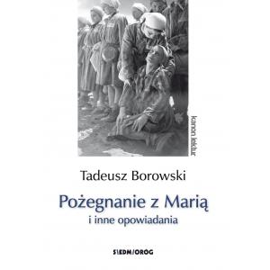 Pożegnanie z Marią i inne opowiadania. Tadeusz Borowski
