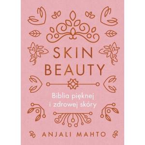 Skin Beauty Biblia pięknej i zdrowej skóry