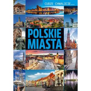 Cudze chwalicie… Polskie miasta