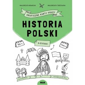Historia Polski. Graficzne karty pracy. 4-5 klasa