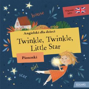 Angielski dla dzieci. Twinkle, Twinkle, Little Star. Piosenki. wyd. 2022