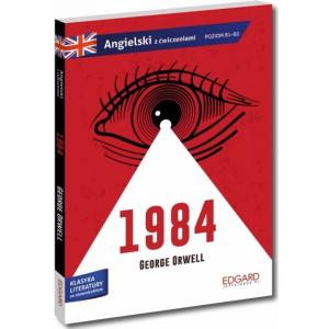 EDGARD. Angielski. 1984 George Orwell. Adaptacja klasyki z ćwiczeniami. Poziom B1-B2