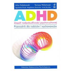 ADHD. Zespół nadpobudliwości psychoruchowej. Przewodnik dla rodziców i wychowawców