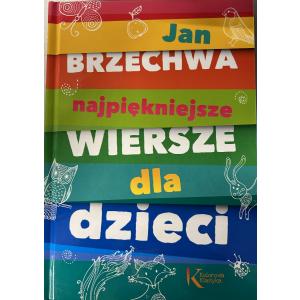 Jan Brzechwa Najpiękniejsze Wiersze Dla Dzieci. Kolorowa Klasyka