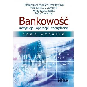 Bankowość. Instytucje, operacje, zarządzanie (wydanie 2017)