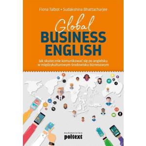 Global Business English. Jak Skutecznie Komunikować się Po angielsku w Międzykulturowym Środ. Biznesowym