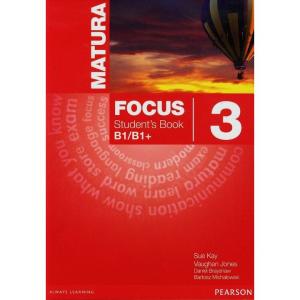 Matura Focus 3 B1/B1+. Podręcznik