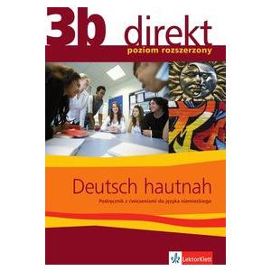 Direkt 3B. Deutsch Hautnah. Podręcznik z Ćwiczeniami + CD. Poziom Rozszerzony