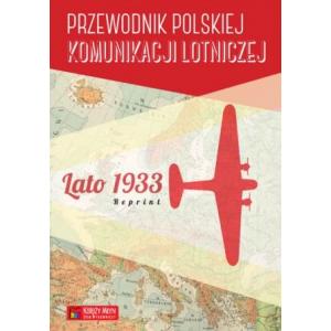 Przewodnik Polskiej Komunikacji Lotniczej Lato 1933 /reprint/