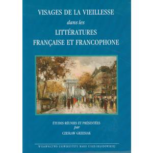 Visages de la Vieillesse dans les Litteratures Francaise et Francophone