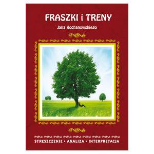 Fraszki i Treny Jana Kochanowskiego. Streszczenie, Analiza, Interpretacja