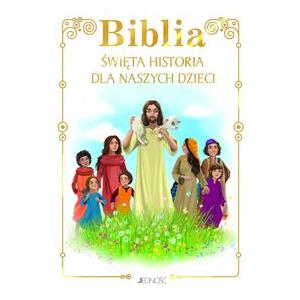Biblia. Święta historia dla naszych dzieci wyd. 2017